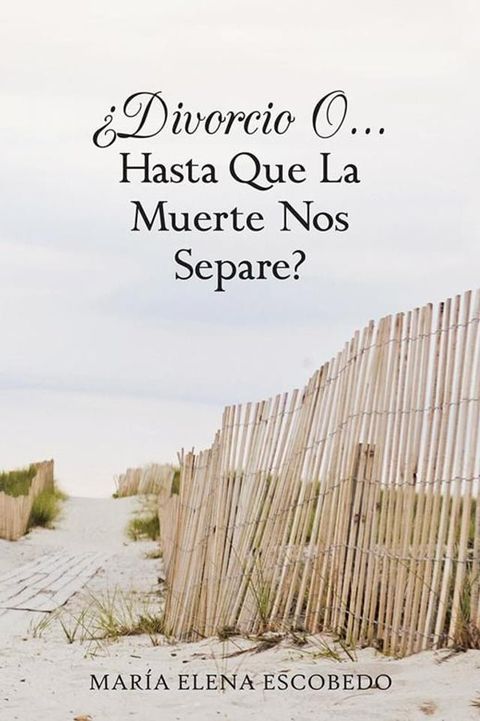 &iquest;Divorcio O...Hasta Que La Muerte Nos Separe?(Kobo/電子書)