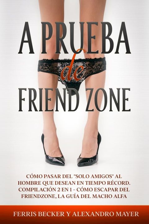 A Prueba de Friendzone(Kobo/電子書)