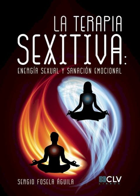 LA TERAPIA SEXITIVA: Energ&iacute;a sexual y sanaci&oacute;n emocional(Kobo/電子書)