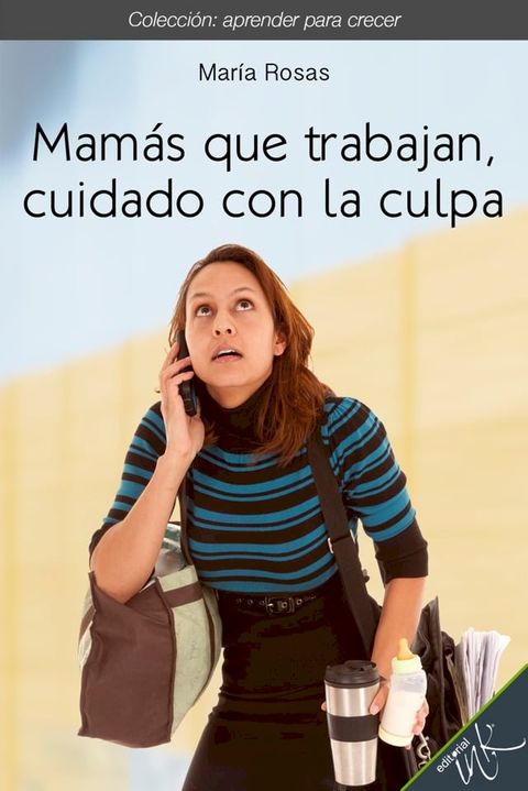 Mamás que trabajan, cuidado con la culpa(Kobo/電子書)