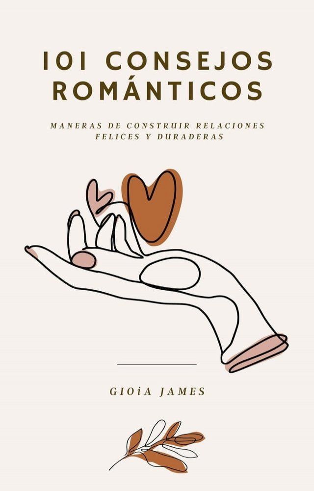  101 consejos románticos. Maneras de construir relaciones felices y duraderas.(Kobo/電子書)