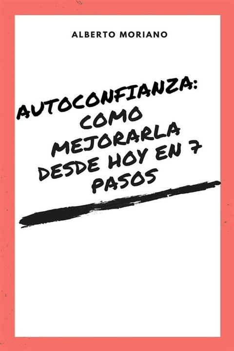 Autoconfianza: Mejórala Desde Hoy En 7 Pasos(Kobo/電子書)