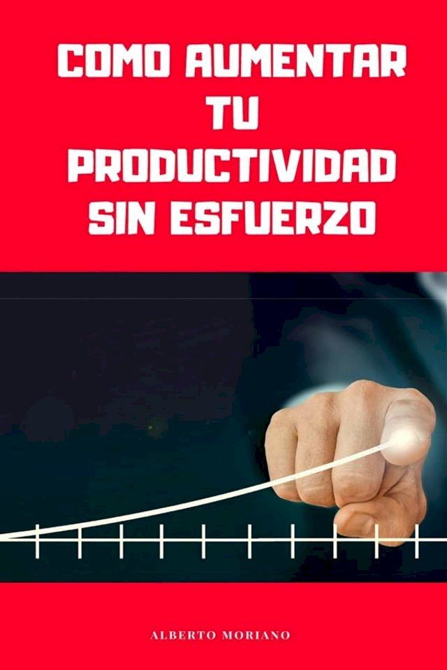  Como Aumentar Tú Productividad Sin Esfuerzo(Kobo/電子書)