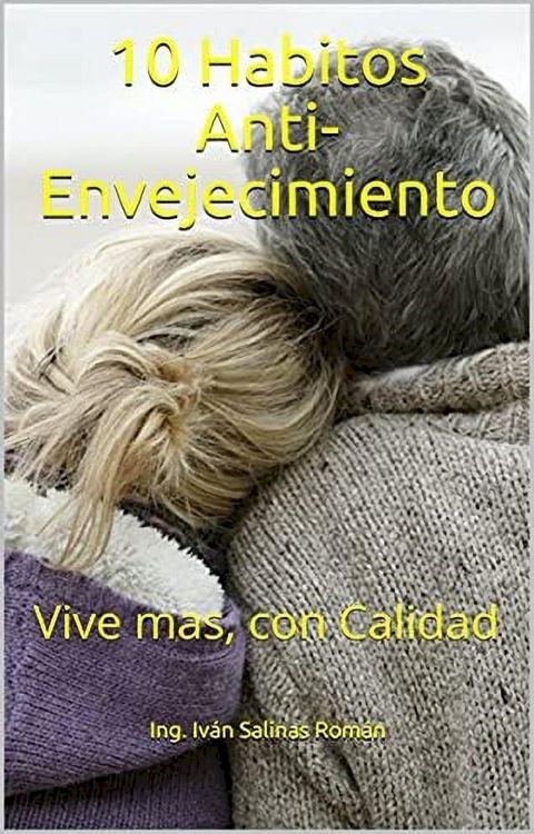 10 Habitos Anti-Envejecimiento: Vive mas, con Calidad(Kobo/電子書)