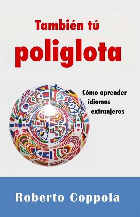 También tú Poliglota. Cómo aprender idiomas extranjeros(Kobo/電子書)