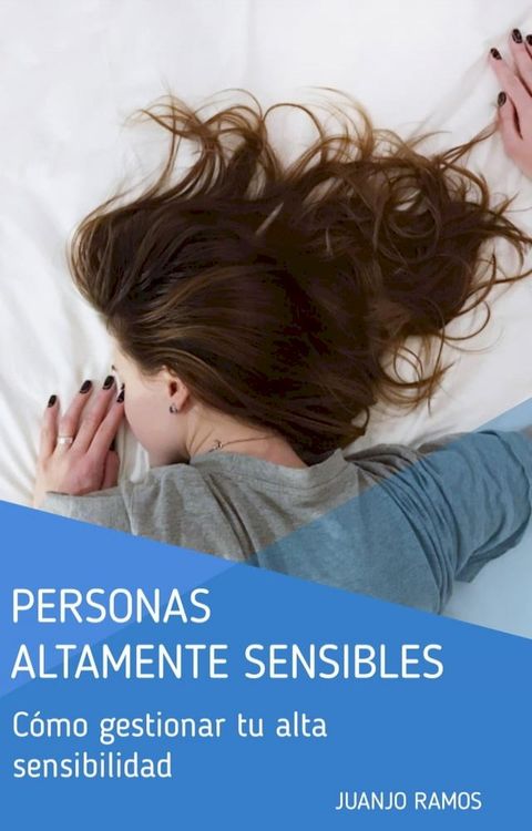 Personas Altamente Sensibles. Cómo gestionar tu alta sensibilidad(Kobo/電子書)