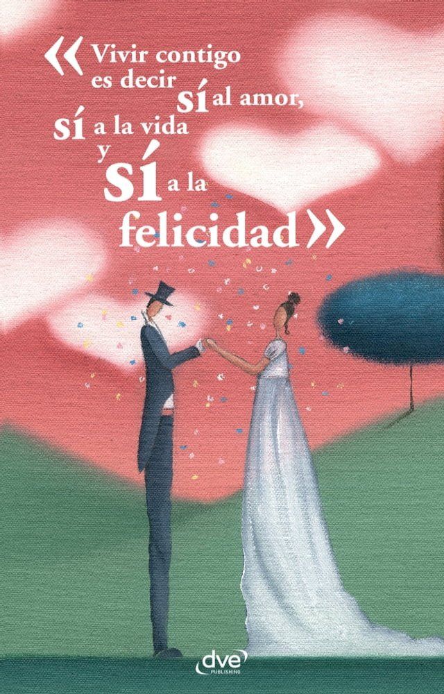  Vivir contigo es decir s&iacute; al amor, s&iacute; a la vida y s&iacute; a la felicidad(Kobo/電子書)