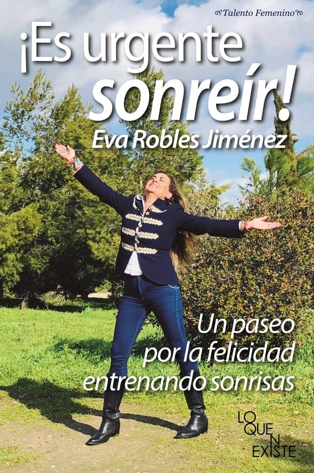  &iexcl;Es urgente sonre&iacute;r! Un paseo por la felicidad entrenando sonrisas(Kobo/電子書)