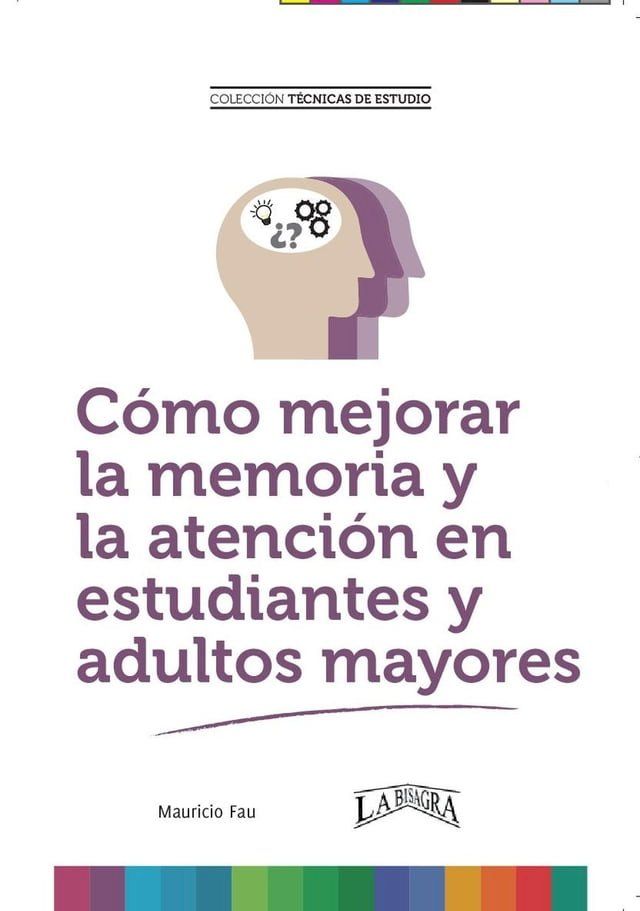  C&oacute;mo Mejorar la Memoria y la Atenci&oacute;n en Estudiantes y Adultos Mayores(Kobo/電子書)