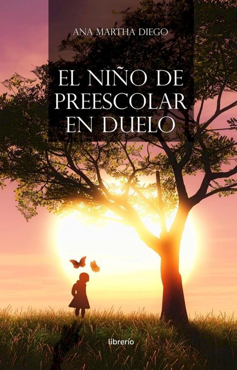 El niño de preescolar en duelo: Guía para el adulto(Kobo/電子書)