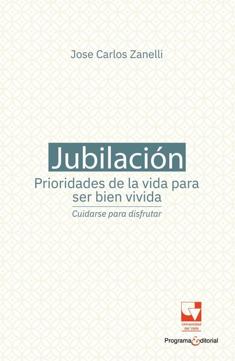 Jubilaci&oacute;n, prioridades de la vida para ser bien vivida: cuidarse para disfrutar(Kobo/電子書)