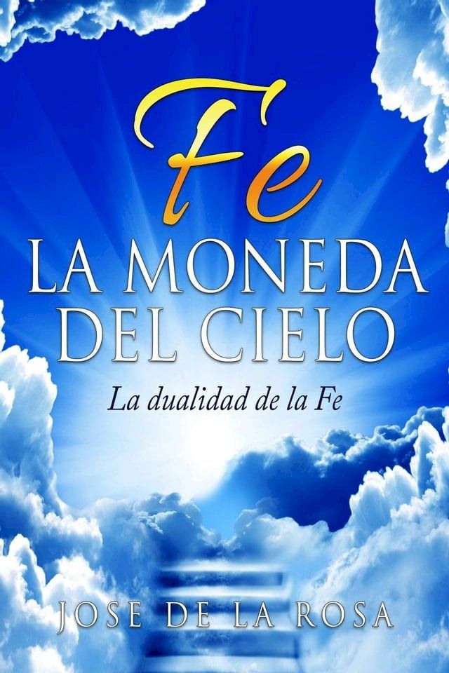  Fe La Moneda Del Cielo La Dualidad de La Fe(Kobo/電子書)