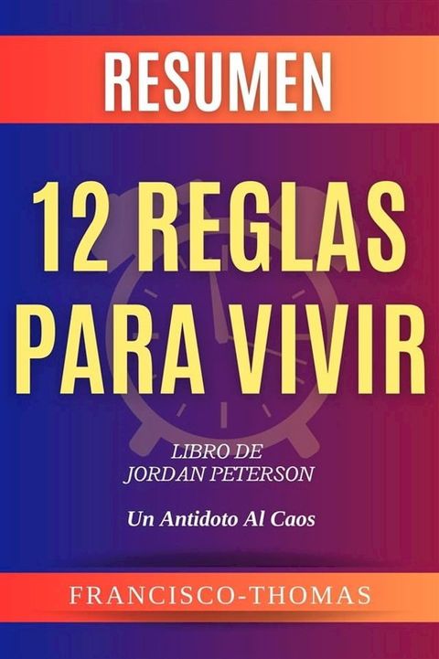 Resumen 12 Reglas para Vivir (12 Rules For Life Spanish) Jordan Peterson(Kobo/電子書)