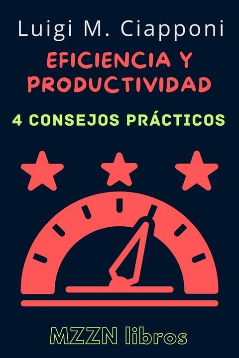 4 Consejos Pr&aacute;cticos Para Ser M&aacute;s Eficiente Y Productivo(Kobo/電子書)