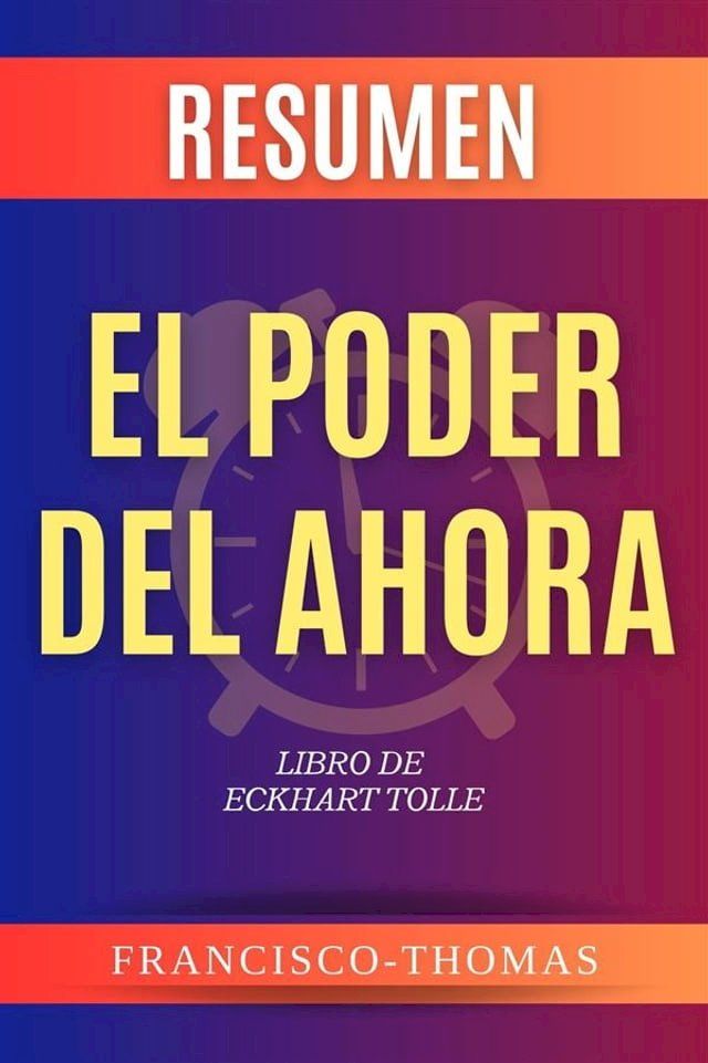  Resumen El Poder Del Ahora por Eckhart Tolle(Kobo/電子書)