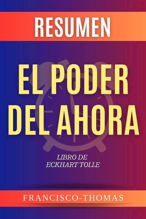 Resumen El Poder Del Ahora por Eckhart Tolle(Kobo/電子書)