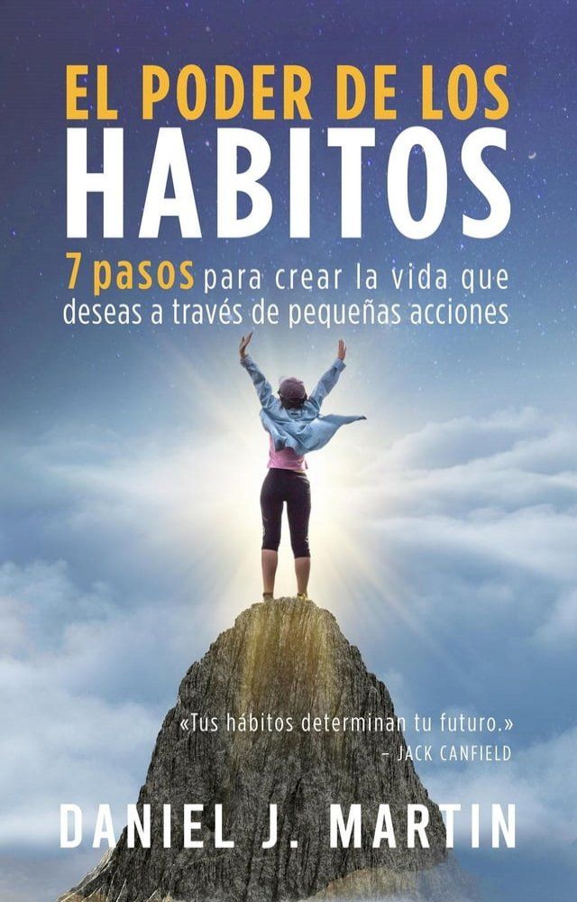  El poder de los h&aacute;bitos: 7 pasos para crear la vida que deseas a trav&eacute;s de peque&ntilde;as acciones(Kobo/電子書)