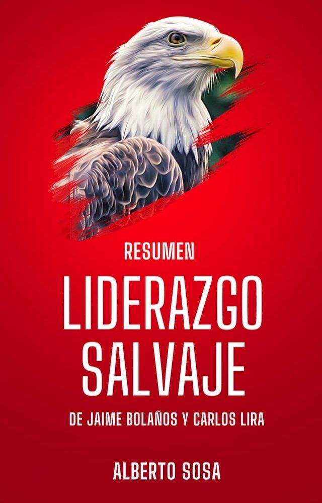  Resumen de Liderazgo Salvaje, de Jaime Bolaños y Carlos Lira(Kobo/電子書)