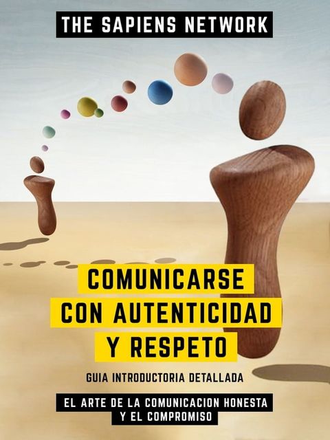 Comunicarse Con Autenticidad Y Respeto - El Arte De La Comunicacion Honesta Y El Compromiso(Kobo/電子書)