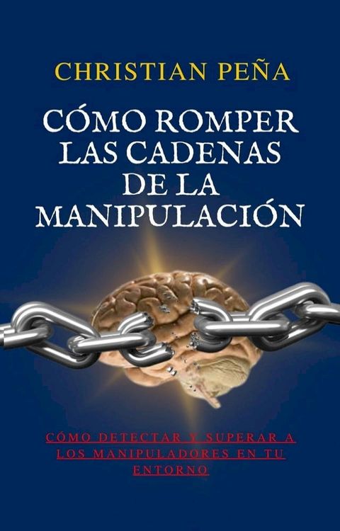 C&oacute;mo romper las cadenas de la manipulaci&oacute;n(Kobo/電子書)