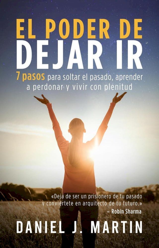  El poder de dejar ir: 7 pasos para soltar el pasado, aprender a perdonar y vivir con plenitud(Kobo/電子書)