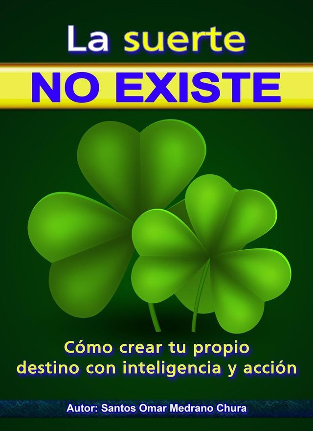  La suerte no existe. Cómo crear tu propio destino con inteligencia y acción.(Kobo/電子書)