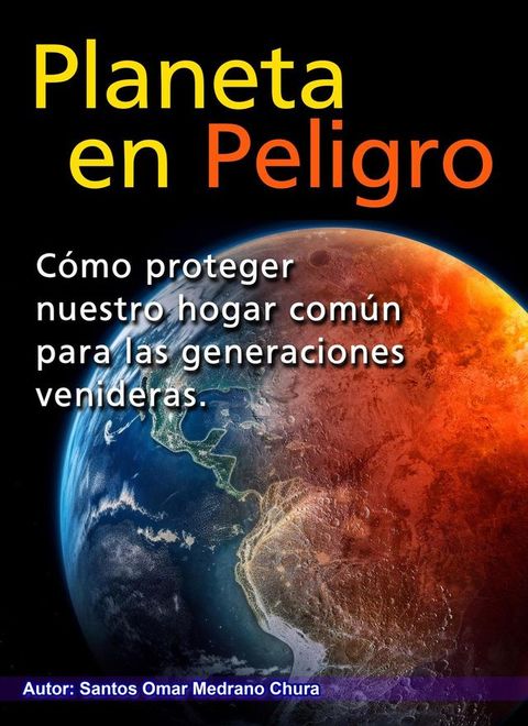 Planeta en peligro. Cómo proteger nuestro hogar común para las generaciones venideras.(Kobo/電子書)