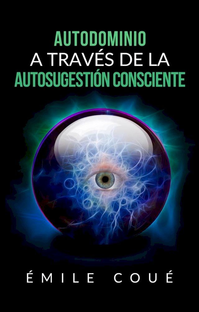  Autodominio a través de la Autosugestión consciente (Traducción: David De Angelis)(Kobo/電子書)