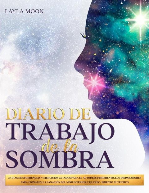 Diario De Trabajo de la Sombra 37 D&iacute;as de Sugerencias y Ejercicios Guiados para El Autodescubrimiento, Los Disparadores Emocionales, La Sanaci&oacute;n Del Ni&ntilde;o Interior y El Crecimiento Aut&eacute;ntico(Kobo/電子書)