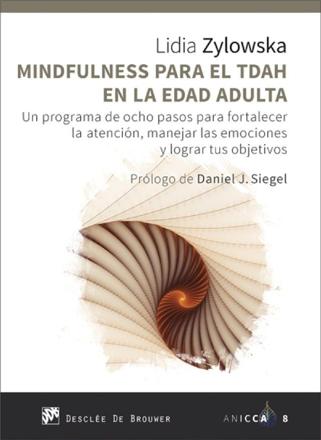  Mindfulness para el TDAH en la edad adulta. Un programa de ocho pasos para fortalecer la atenci&oacute;n, manejar las emociones y lograr tus objetivos(Kobo/電子書)