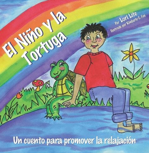 El Ni&ntilde;o y la Tortuga: Una historia para la relajaci&oacute;n dise&ntilde;ada para ayudar a los ni&ntilde;os incrementar su creatividad mientras disminuyen sus niveles de estr&eacute;s y ansiedad(Kobo/電子書)