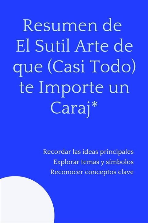 Resumen de El Sutil Arte de que (Casi Todo) te Importe un Caraj*(Kobo/電子書)