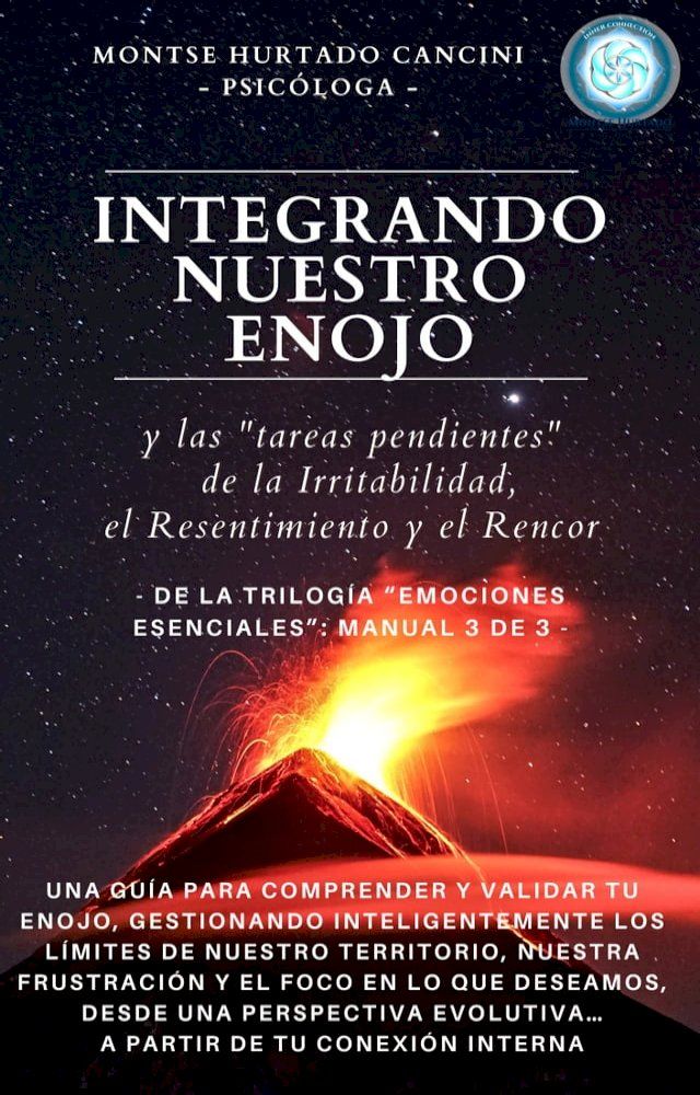  Integrando Nuestro Enojo y Las "Tareas Pendientes" Del Resentimiento, La Irritabilidad y El Rencor - De La Trilogía "Emociones Esenciales...": Manual 3 de 3 -(Kobo/電子書)