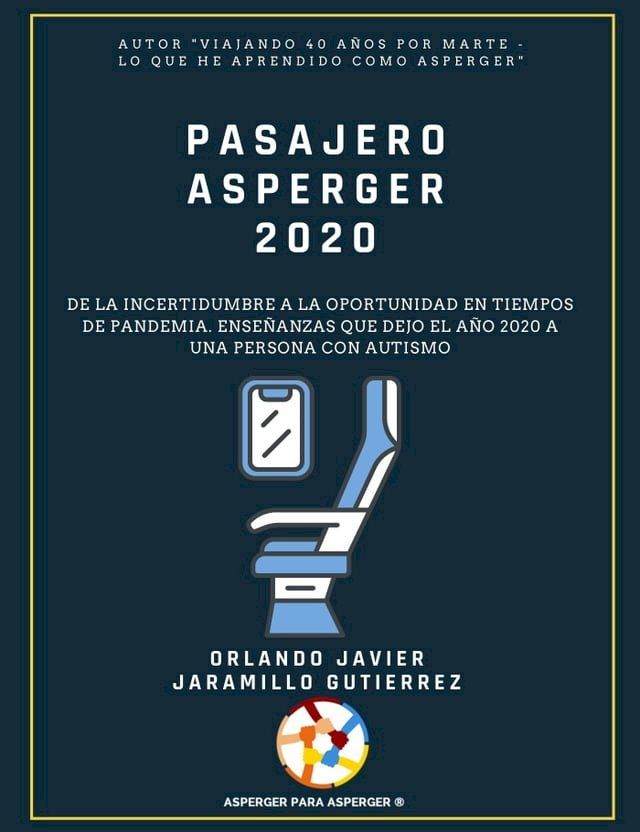  Pasajero Asperger 2020: De la incertidumbre a la oportunidad en tiempos de pandemia. Enseñanzas que le dejó el año 2020 a una persona con Autismo(Kobo/電子書)