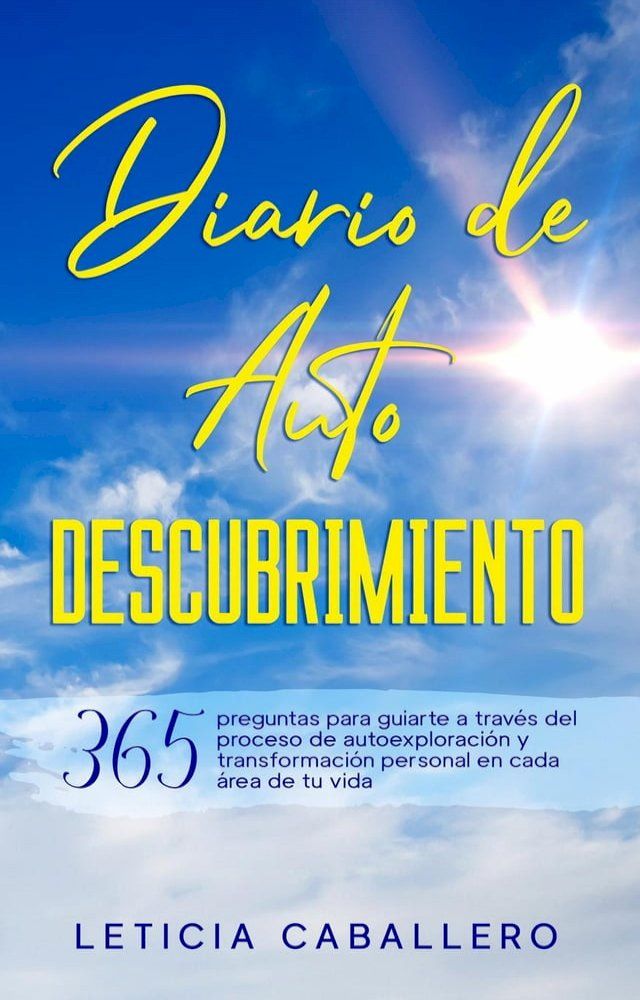  Diario de Autodescubrimiento: 365 preguntas para guiarte a través del proceso de autoexploración y transformación personal en cada área de tu vida(Kobo/電子書)