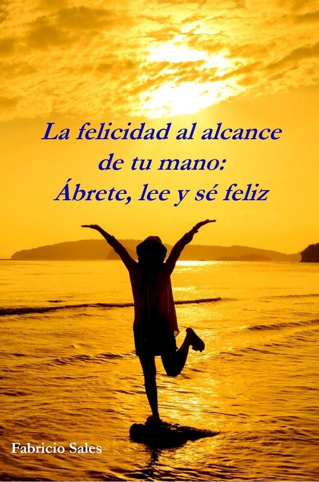  La felicidad al alcance de tu mano: &Aacute;brete, lee y sé feliz(Kobo/電子書)