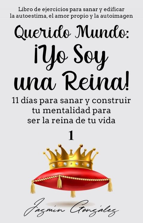 Querido Mundo: &iexcl;Yo Soy una Reina! - 11 d&iacute;as para sanar y construir tu mentalidad para ser la reina de tu vida.(Kobo/電子書)