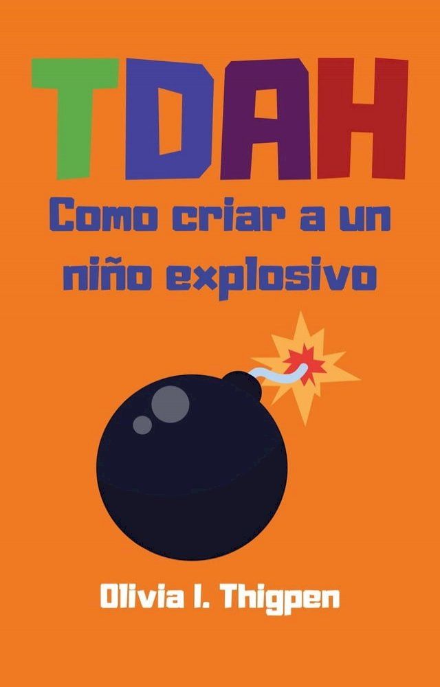  TDAH Como criar a un niño explosivo(Kobo/電子書)