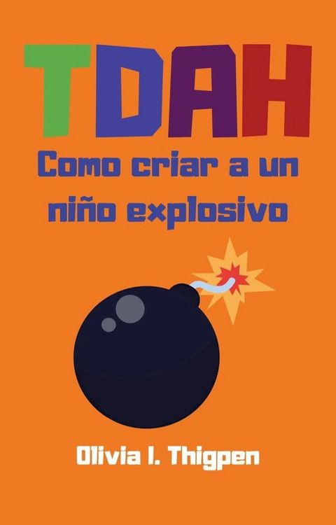 TDAH Como criar a un niño explosivo(Kobo/電子書)