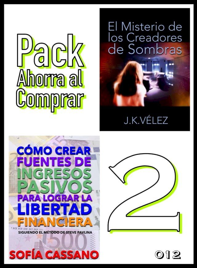  Pack Ahorra al Comprar 2: 012: C&oacute;mo crear fuentes de ingresos pasivos para lograr la libertad financiera & El Misterio de los Creadores de Sombras(Kobo/電子書)