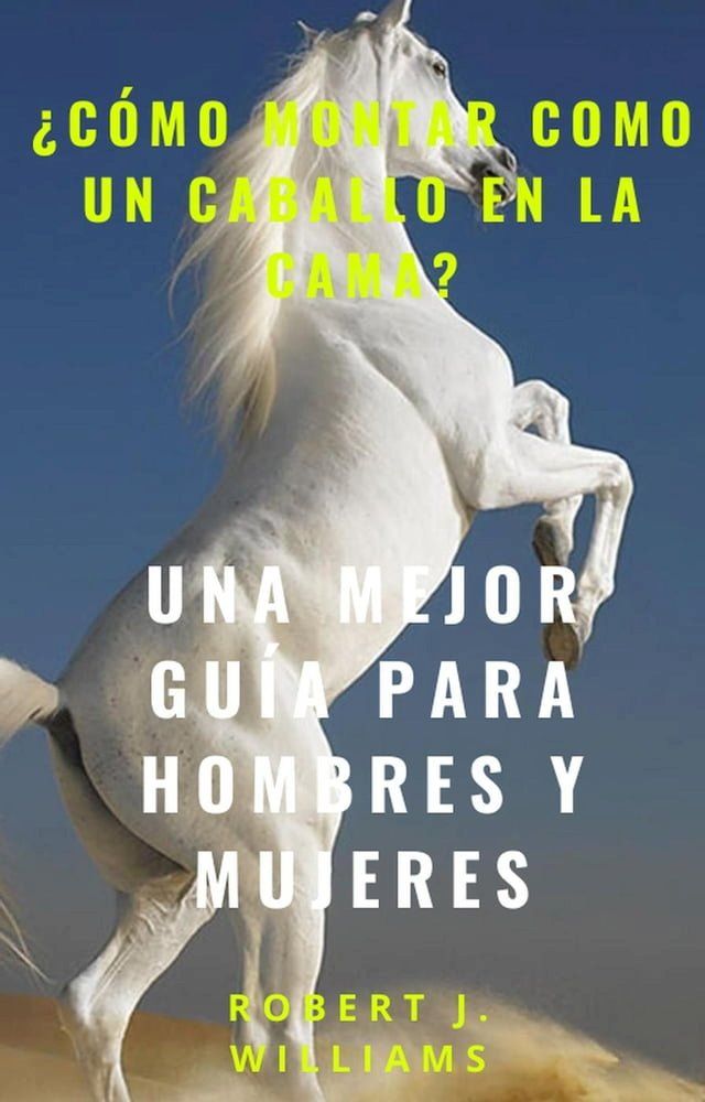  &iquest;C&oacute;mo montar como un caballo en la cama? Una mejor gu&iacute;a para hombres y mujeres(Kobo/電子書)