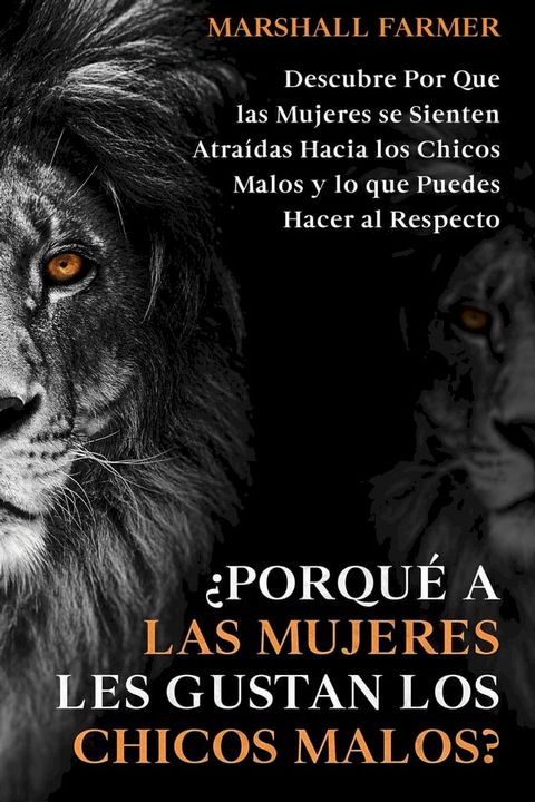 ¿Porqué a las Mujeres les Gustan los Chicos Malos?: Descubre Por Que las Mujeres se Sienten Atraídas Hacia los Chicos Malos y lo que Puedes Hacer al Respecto(Kobo/電子書)