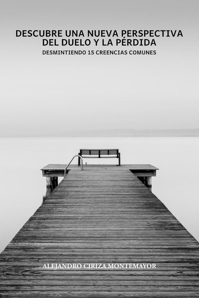  Descubre una nueva perspectiva del duelo y la pérdida: Desmitificando 15 creencias comunes(Kobo/電子書)