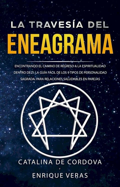 La travesía del Eneagrama: Encontrando el camino de regreso a la espiritualidad dentro de ti: la guía fácil de los 9 tipos de personalidad sagrada: para relaciones saludables en parejas(Kobo/電子書)