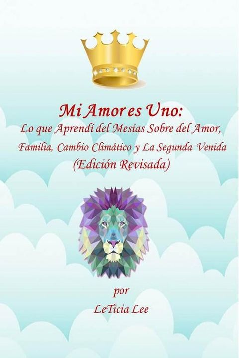 Mi Amor es Uno: Lo que Aprend&iacute; del Mes&iacute;as Sobre del Amor, Familia, Cambio Clim&aacute;tico y La Segunda Venida (Edici&oacute;n Revisada)(Kobo/電子書)