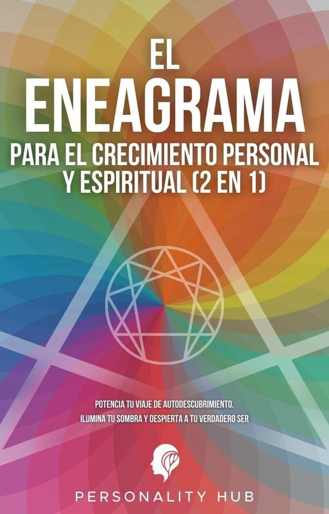  El Eneagrama para el crecimiento personal y espiritual (2 en 1): Potencia tu viaje de autodescubrimiento. Ilumina tu sombra y despierta a tu verdadero ser(Kobo/電子書)