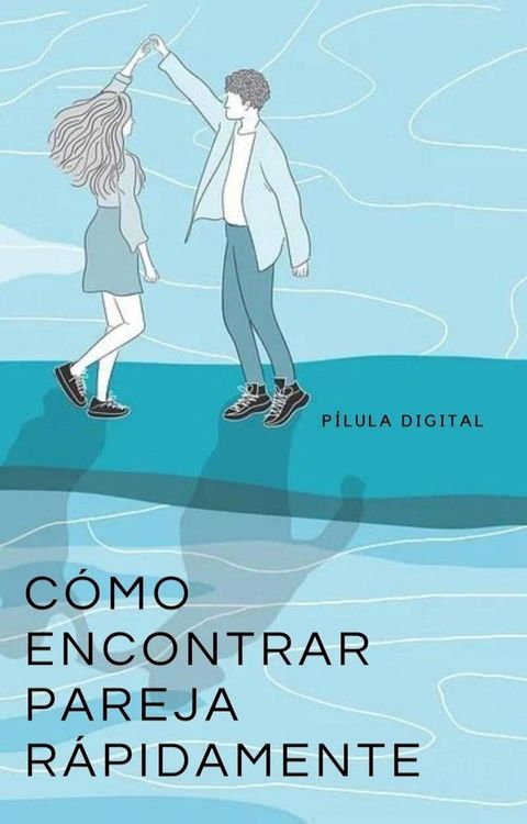 C&oacute;mo encontrar pareja r&aacute;pidamente(Kobo/電子書)