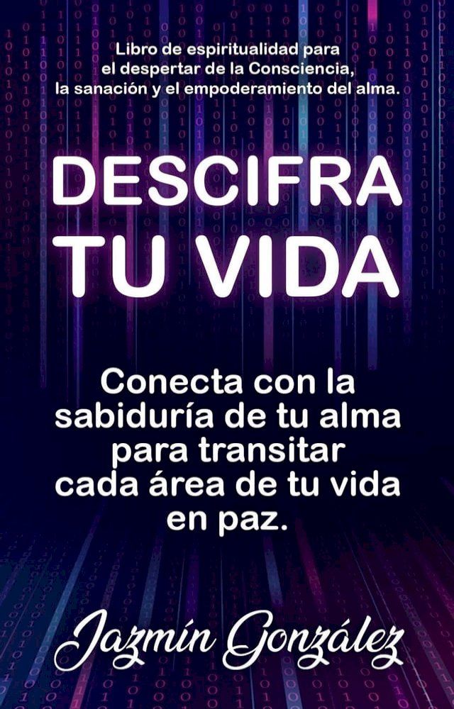  Descifra tu vida: Conecta con la sabidur&iacute;a de tu alma para transitar cada &aacute;rea de tu vida en paz.(Kobo/電子書)