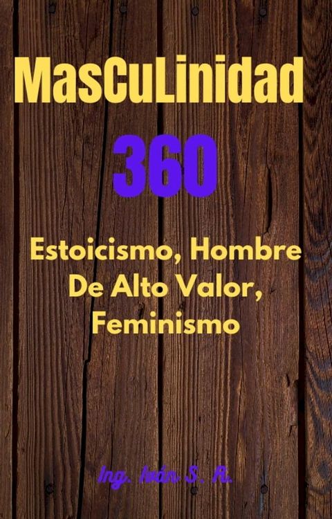 Masculinidad 360 Estoicismo, Hombre Alto Valor y Feminismo(Kobo/電子書)