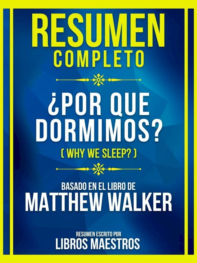  Resumen Completo - &iquest;Por Qu&eacute; Dormimos? (Why We Sleep?) - Basado En El Libro De Matthew Walker(Kobo/電子書)